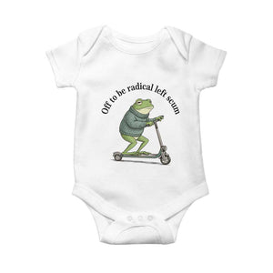 Funny Frog Anti ICE Political Protest Baby Onesie Off To Be Radical Left Scum TS14 White Print Your Wear