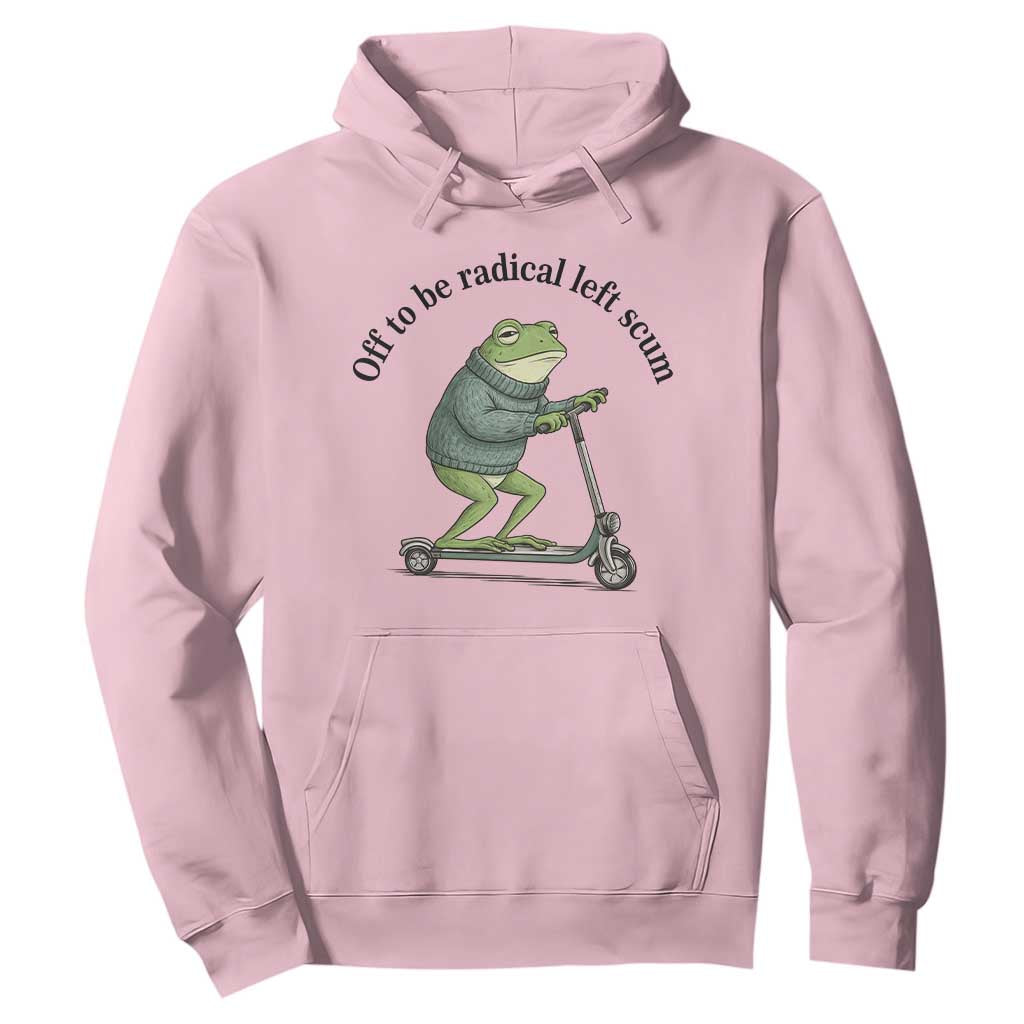 Funny Frog Anti ICE Political Protest Hoodie Off To Be Radical Left Scum TS14 Light Pink Print Your Wear