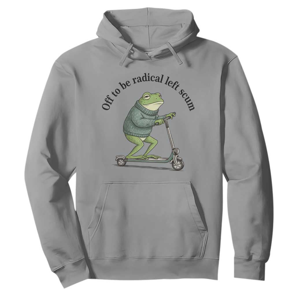 Funny Frog Anti ICE Political Protest Hoodie Off To Be Radical Left Scum TS14 Sport Gray Print Your Wear
