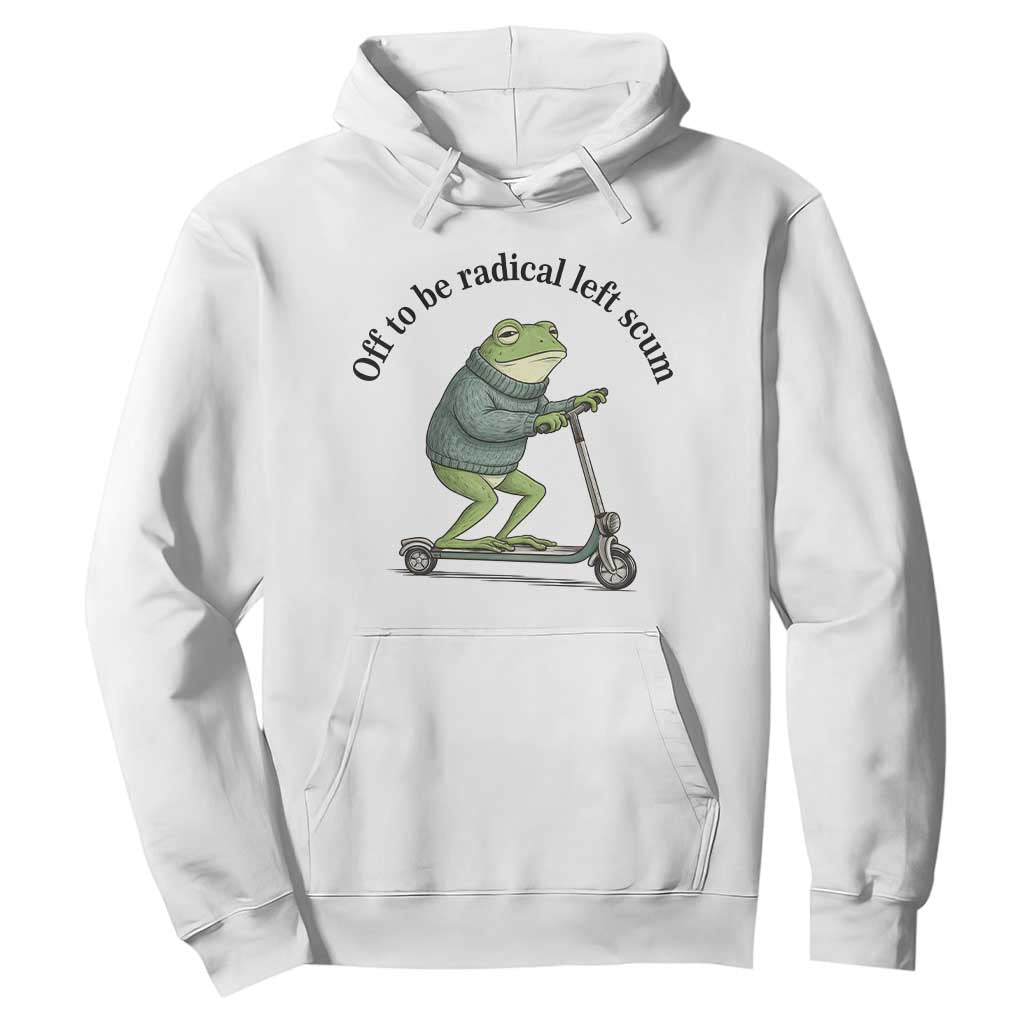 Funny Frog Anti ICE Political Protest Hoodie Off To Be Radical Left Scum TS14 White Print Your Wear