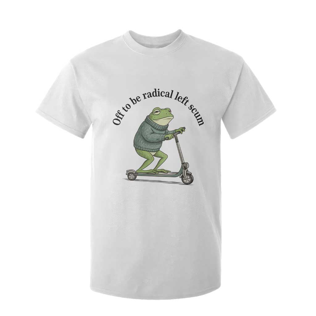 Funny Frog Anti ICE Political Protest T Shirt For Kid Off To Be Radical Left Scum TS14 White Print Your Wear