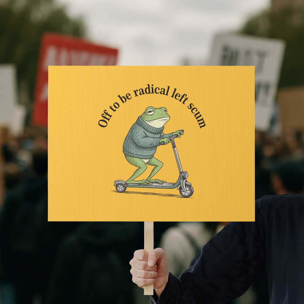 Funny Frog Anti ICE Political Protest Protest Sign Off To Be Radical Left Scum TS14 Horizontal 18
