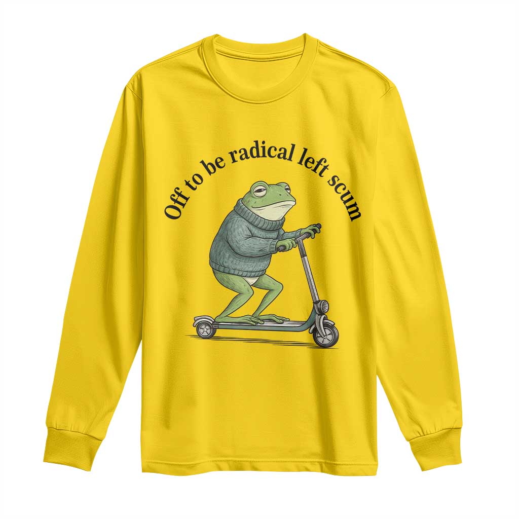 Funny Frog Anti ICE Political Protest Long Sleeve Shirt Off To Be Radical Left Scum TS14 Daisy Print Your Wear