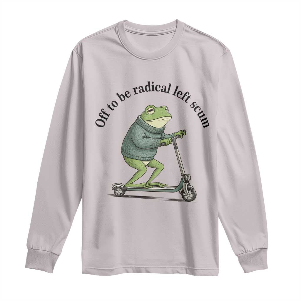Funny Frog Anti ICE Political Protest Long Sleeve Shirt Off To Be Radical Left Scum TS14 Ice Gray Print Your Wear