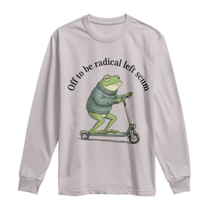 Funny Frog Anti ICE Political Protest Long Sleeve Shirt Off To Be Radical Left Scum TS14 Ice Gray Print Your Wear