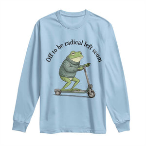 Funny Frog Anti ICE Political Protest Long Sleeve Shirt Off To Be Radical Left Scum TS14 Light Blue Print Your Wear