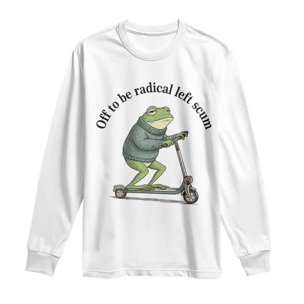 Funny Frog Anti ICE Political Protest Long Sleeve Shirt Off To Be Radical Left Scum TS14 White Print Your Wear