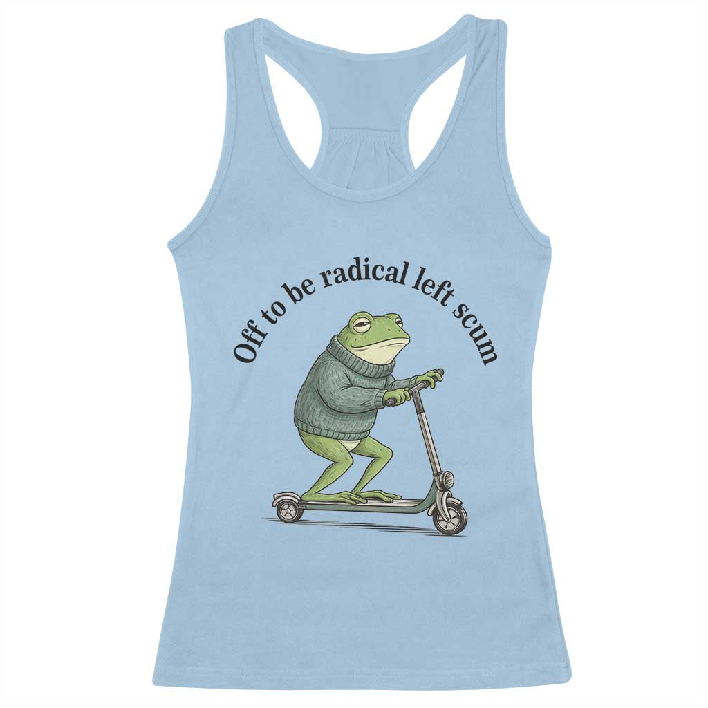 Funny Frog Anti ICE Political Protest Racerback Tank Top Off To Be Radical Left Scum TS14 Light Blue Print Your Wear