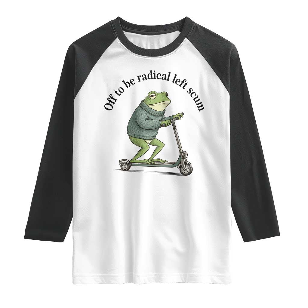 Funny Frog Anti ICE Political Protest Raglan Shirt Off To Be Radical Left Scum TS14 White Black Print Your Wear