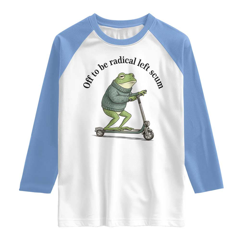 Funny Frog Anti ICE Political Protest Raglan Shirt Off To Be Radical Left Scum TS14 White Carolina Blue Print Your Wear