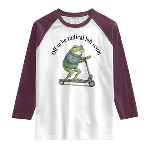 Funny Frog Anti ICE Political Protest Raglan Shirt Off To Be Radical Left Scum TS14 White Maroon Print Your Wear