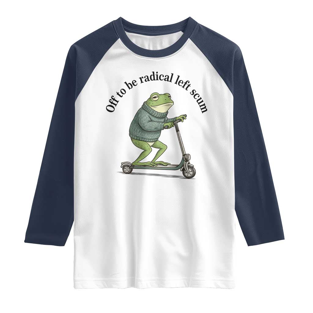 Funny Frog Anti ICE Political Protest Raglan Shirt Off To Be Radical Left Scum TS14 White Navy Print Your Wear