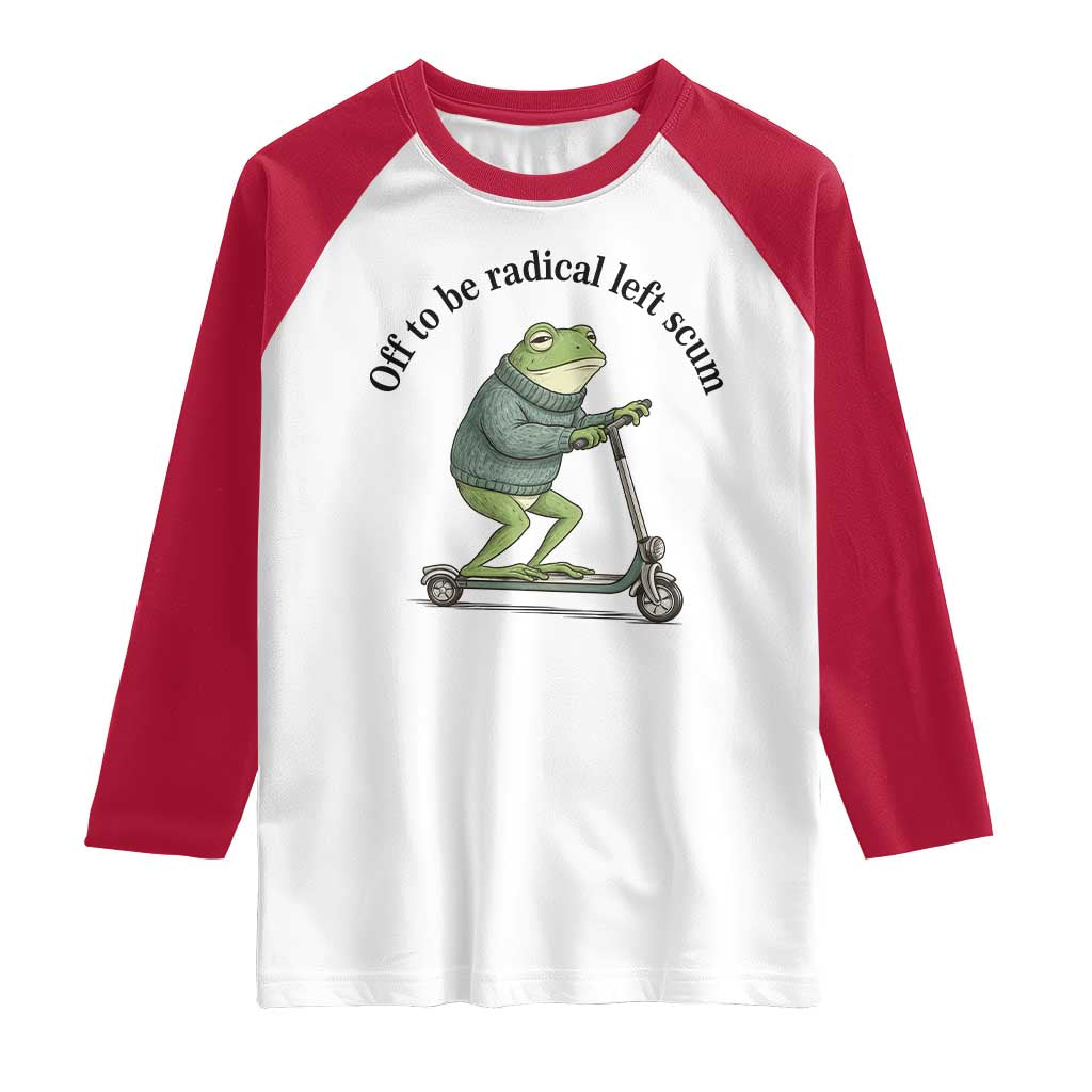 Funny Frog Anti ICE Political Protest Raglan Shirt Off To Be Radical Left Scum TS14 White Red Print Your Wear