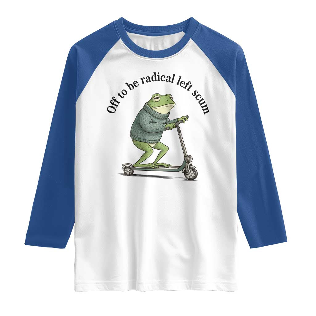 Funny Frog Anti ICE Political Protest Raglan Shirt Off To Be Radical Left Scum TS14 White Royal Print Your Wear