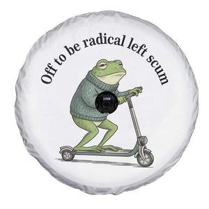 Funny Frog Anti ICE Political Protest Spare Tire Cover Off To Be Radical Left Scum TS14 Print Your Wear