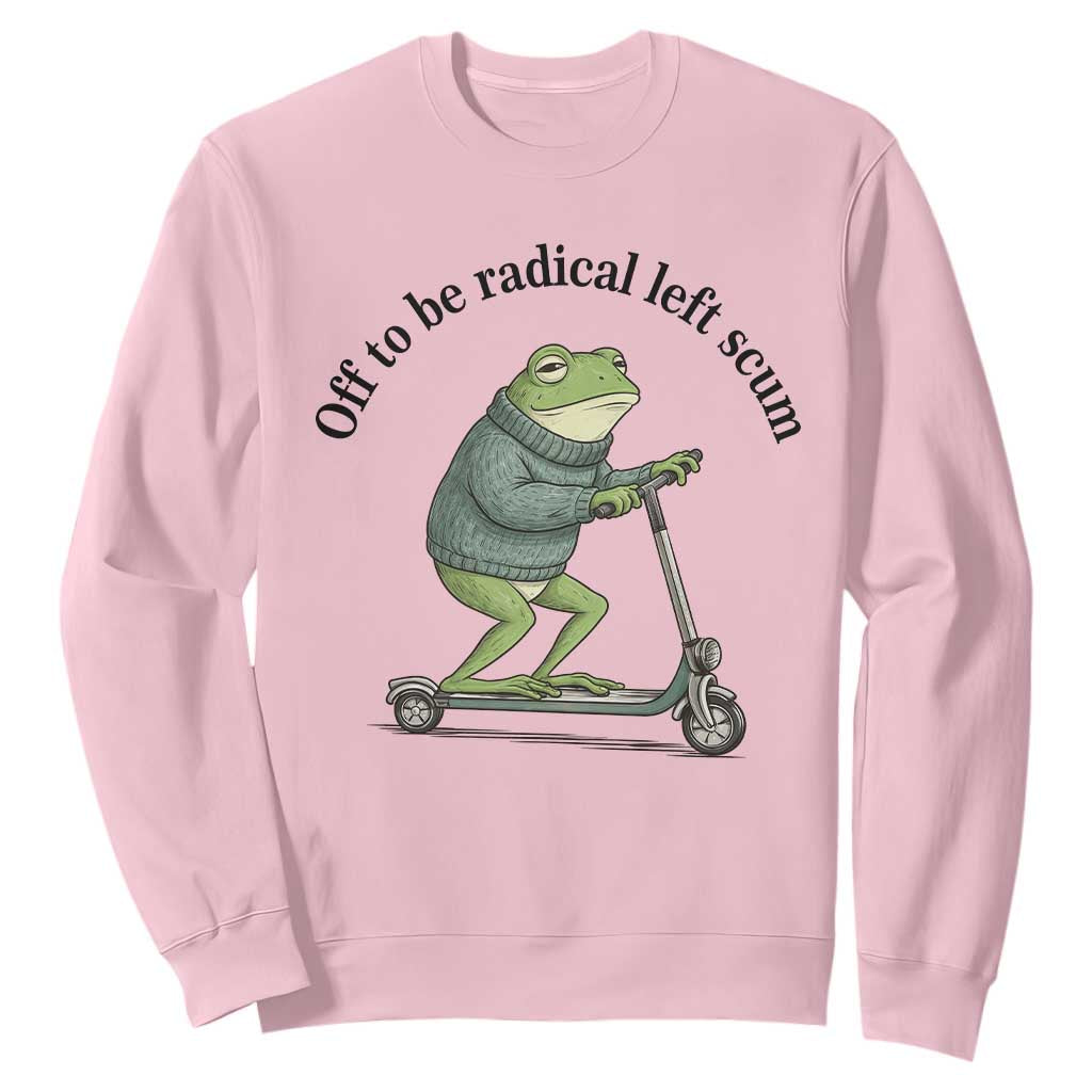 Funny Frog Anti ICE Political Protest Sweatshirt Off To Be Radical Left Scum TS14 Light Pink Print Your Wear