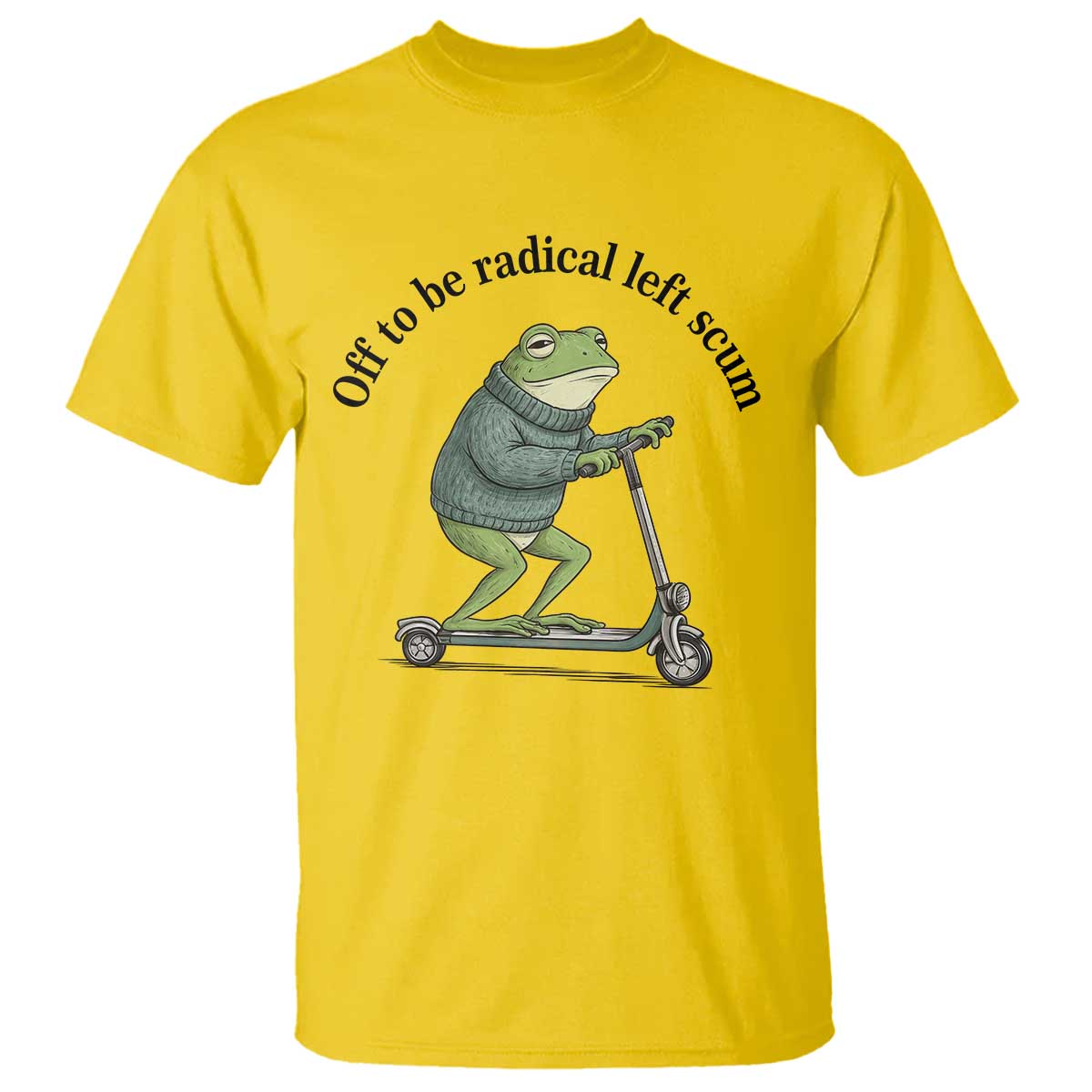 Funny Frog Anti ICE Political Protest T Shirt Off To Be Radical Left Scum TS14 Daisy Print Your Wear