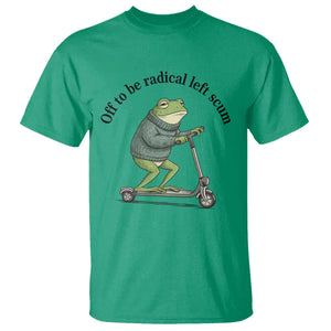 Funny Frog Anti ICE Political Protest T Shirt Off To Be Radical Left Scum TS14 Irish Green Print Your Wear