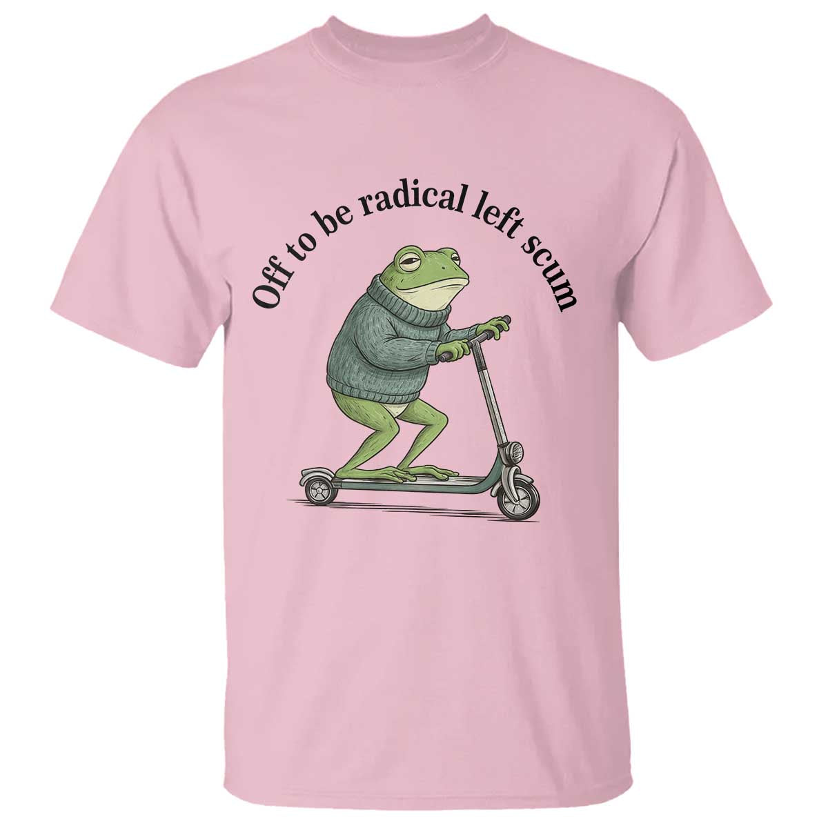 Funny Frog Anti ICE Political Protest T Shirt Off To Be Radical Left Scum TS14 Light Pink Print Your Wear