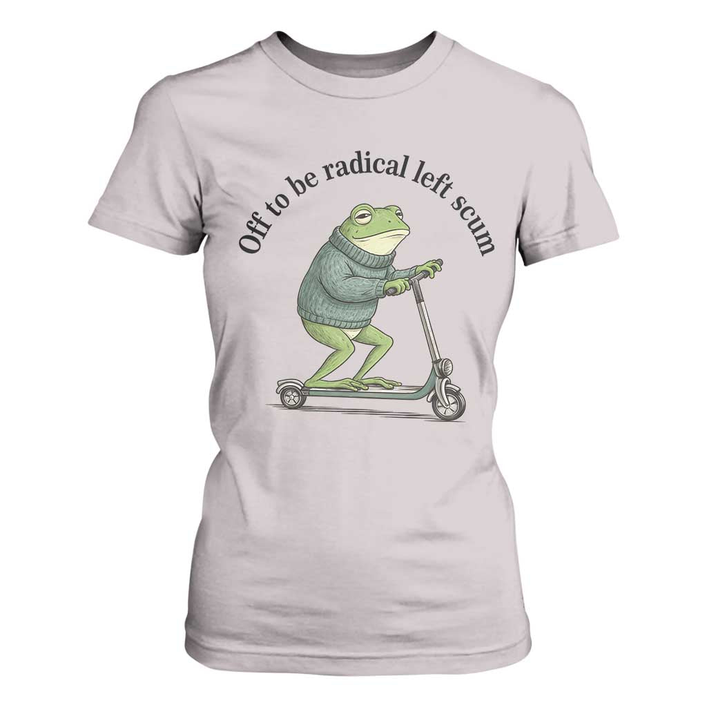 Funny Frog Anti ICE Political Protest T Shirt For Women Off To Be Radical Left Scum TS14 Ice Gray Print Your Wear