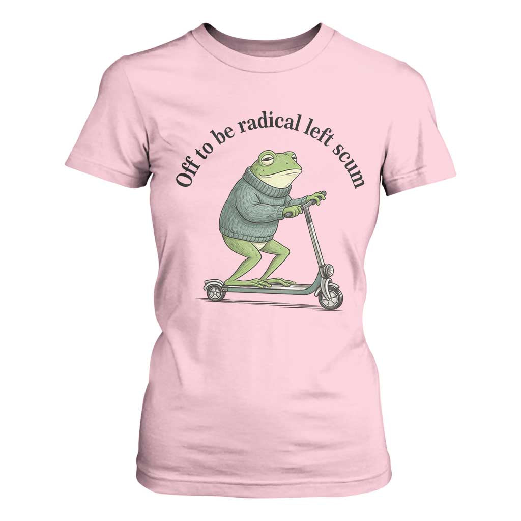 Funny Frog Anti ICE Political Protest T Shirt For Women Off To Be Radical Left Scum TS14 Light Pink Print Your Wear