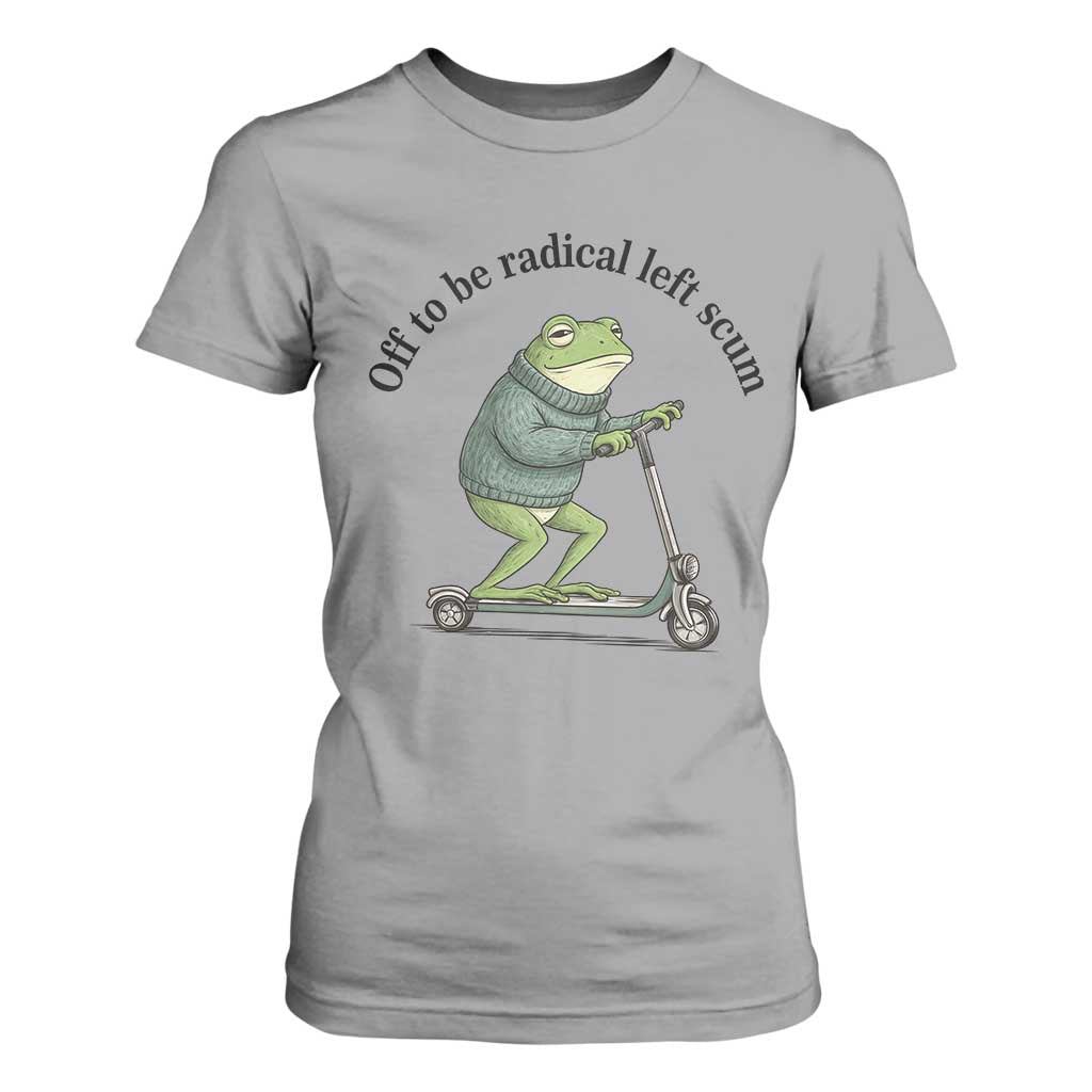 Funny Frog Anti ICE Political Protest T Shirt For Women Off To Be Radical Left Scum TS14 Sport Gray Print Your Wear