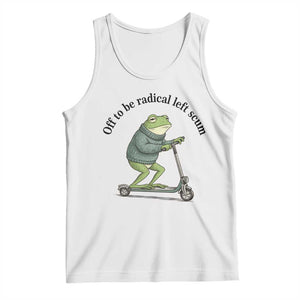 Funny Frog Anti ICE Political Protest Tank Top Off To Be Radical Left Scum TS14 White Print Your Wear