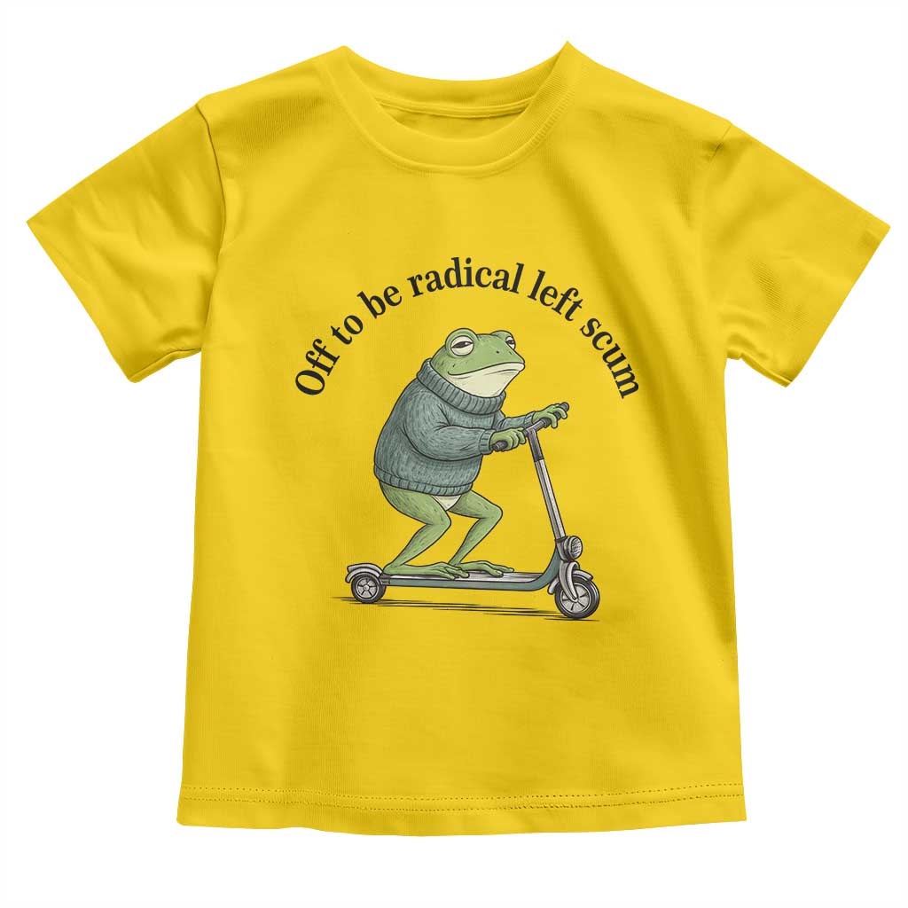 Funny Frog Anti ICE Political Protest Toddler T Shirt Off To Be Radical Left Scum TS14 Daisy Print Your Wear