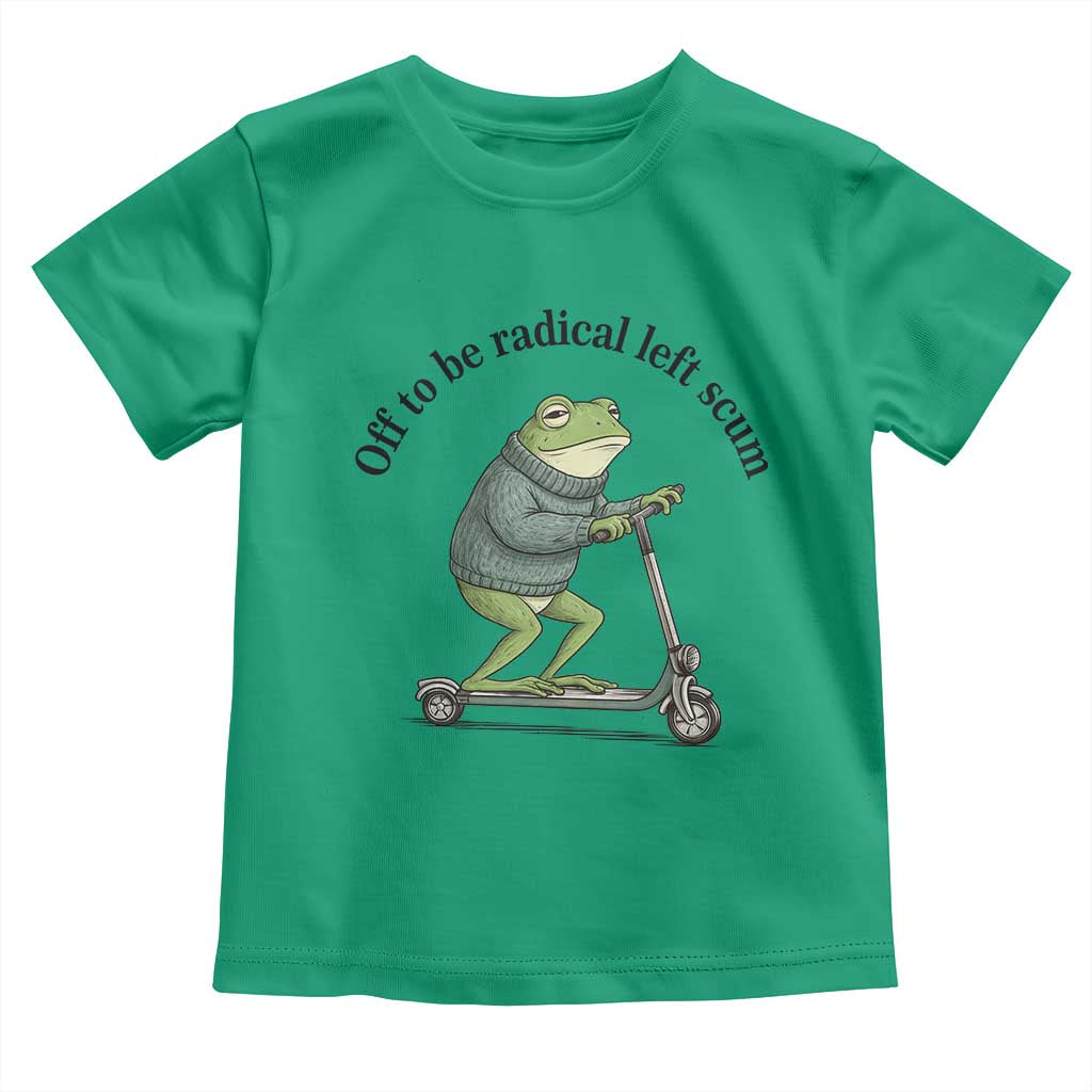Funny Frog Anti ICE Political Protest Toddler T Shirt Off To Be Radical Left Scum TS14 Irish Green Print Your Wear