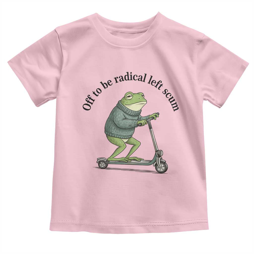 Funny Frog Anti ICE Political Protest Toddler T Shirt Off To Be Radical Left Scum TS14 Light Pink Print Your Wear