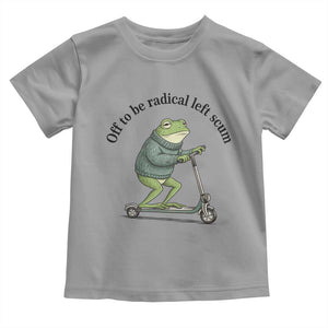 Funny Frog Anti ICE Political Protest Toddler T Shirt Off To Be Radical Left Scum TS14 Sport Gray Print Your Wear