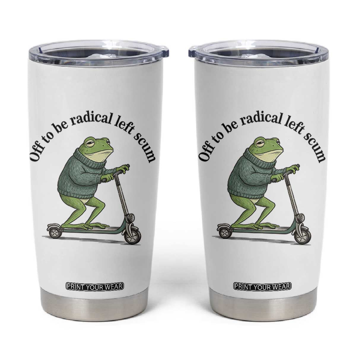 Funny Frog Anti ICE Political Protest Tumbler Cup Off To Be Radical Left Scum TS14 White Print Your Wear