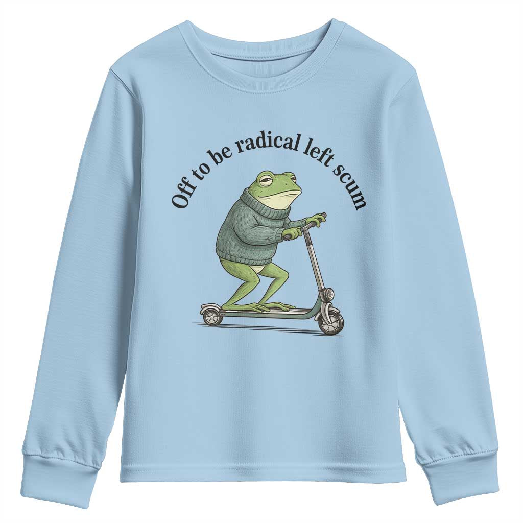 Funny Frog Anti ICE Political Protest Youth Sweatshirt Off To Be Radical Left Scum TS14 Light Blue Print Your Wear