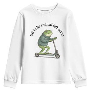 Funny Frog Anti ICE Political Protest Youth Sweatshirt Off To Be Radical Left Scum TS14 White Print Your Wear