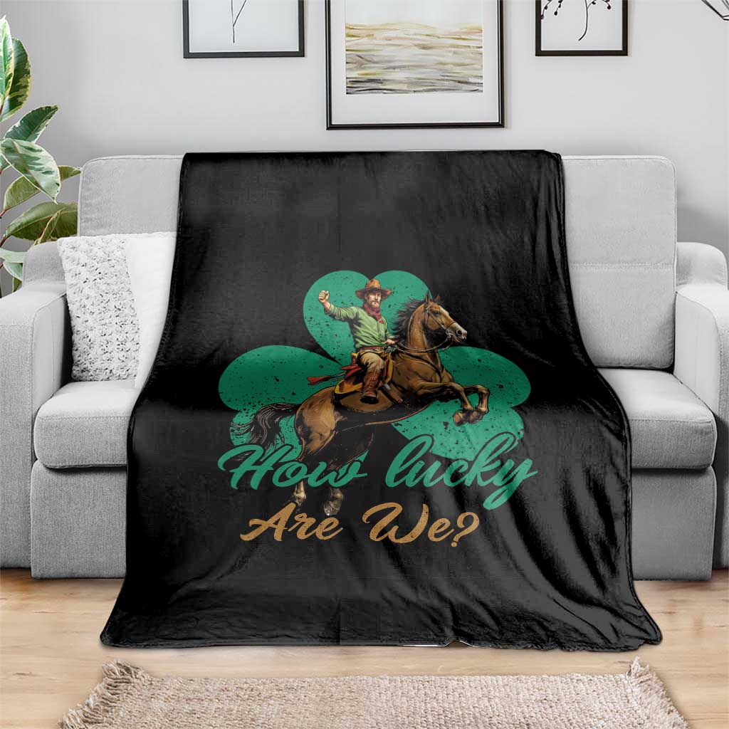 How Lucky Are We Throw Blanket Cowboy Western Irish St Patrick's Day TS14 Print Your Wear
