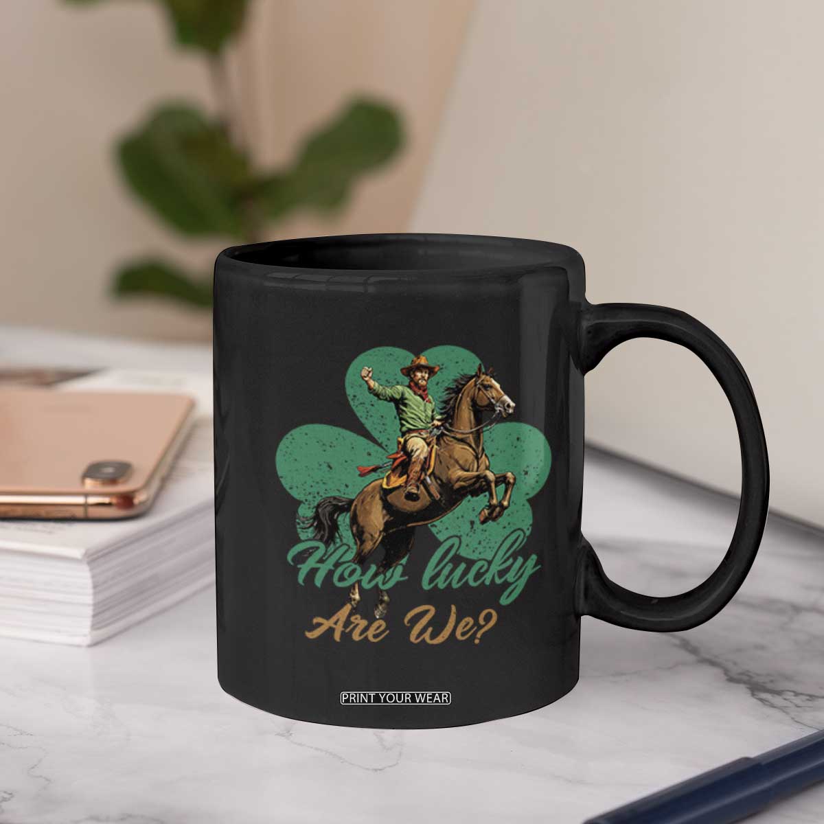 How Lucky Are We Coffee Mug Cowboy Western Irish St Patrick's Day TS14 Print Your Wear