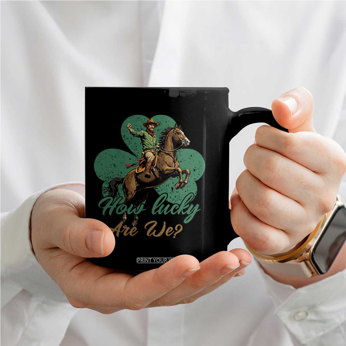How Lucky Are We Coffee Mug Cowboy Western Irish St Patrick's Day TS14 Print Your Wear