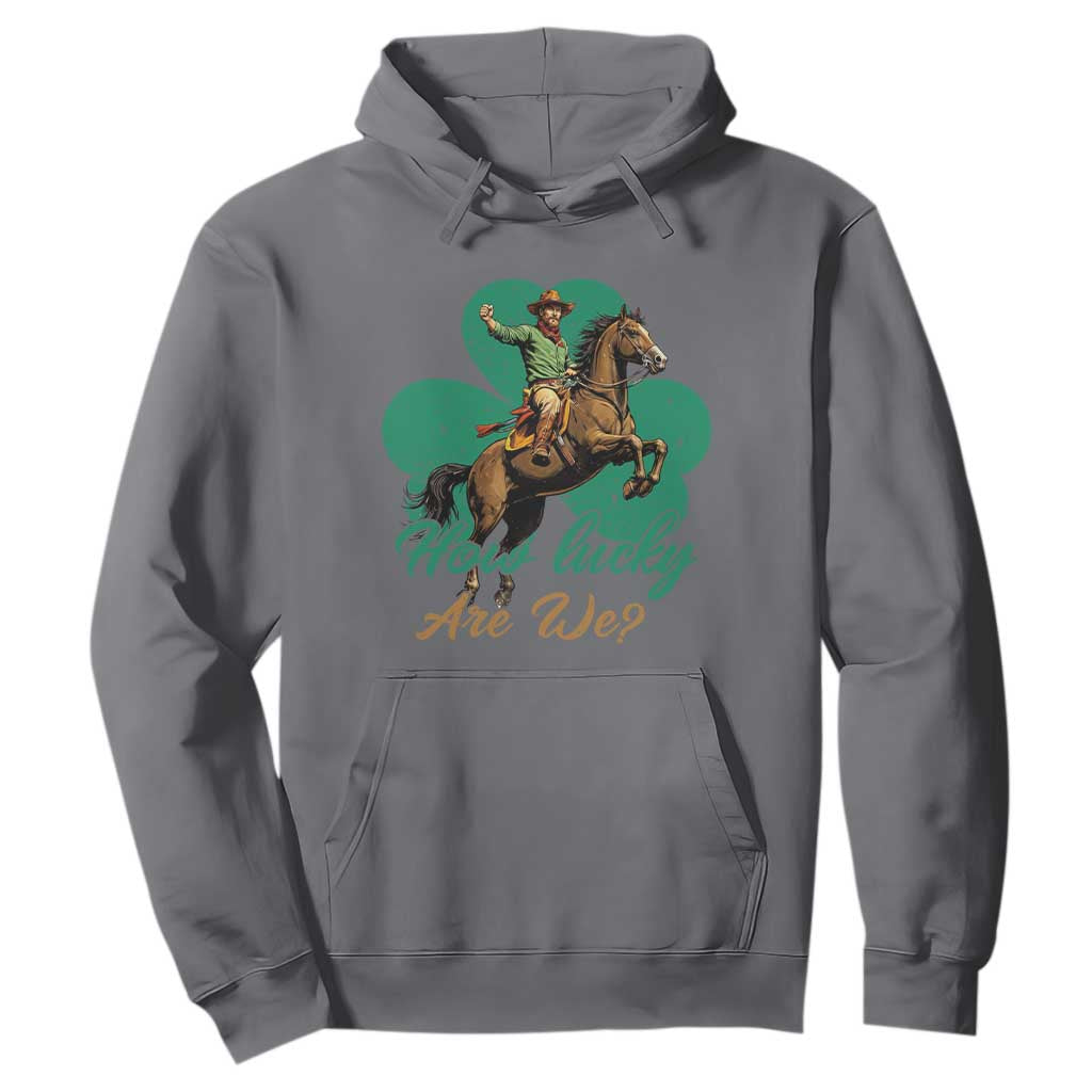 How Lucky Are We Hoodie Cowboy Western Irish St Patrick's Day TS14 Charcoal Print Your Wear