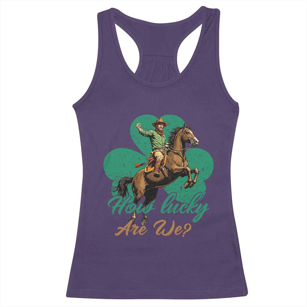 How Lucky Are We Racerback Tank Top Cowboy Western Irish St Patrick's Day TS14 Purple Print Your Wear