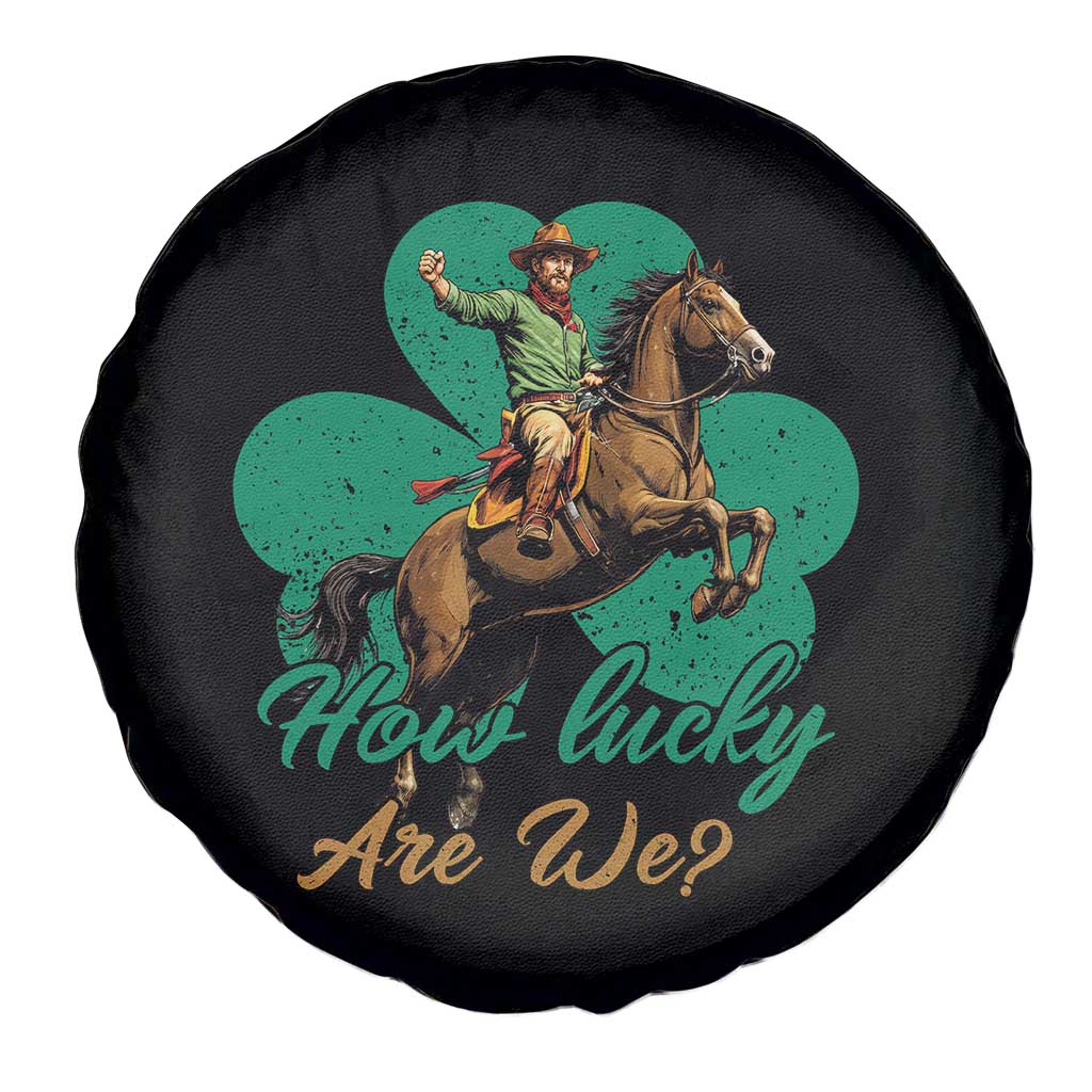 How Lucky Are We Spare Tire Cover Cowboy Western Irish St Patrick's Day TS14 Print Your Wear