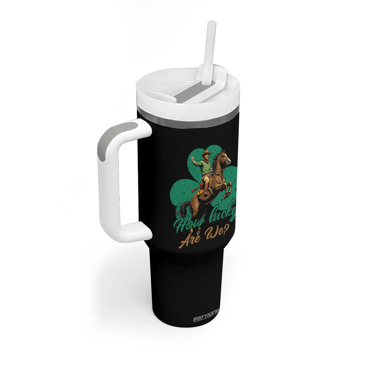How Lucky Are We Tumbler With Handle Cowboy Western Irish St Patrick's Day TS14 Print Your Wear