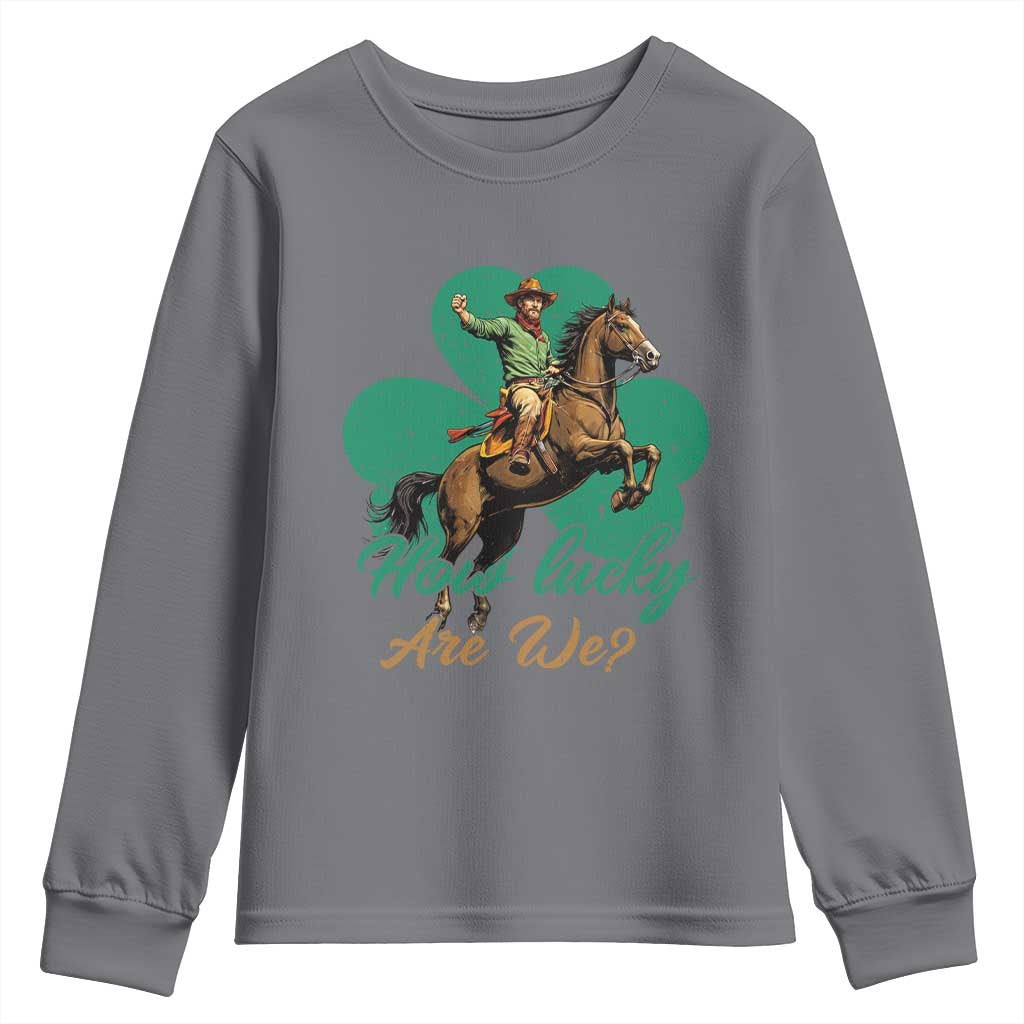 How Lucky Are We Youth Sweatshirt Cowboy Western Irish St Patrick's Day TS14 Charcoal Print Your Wear