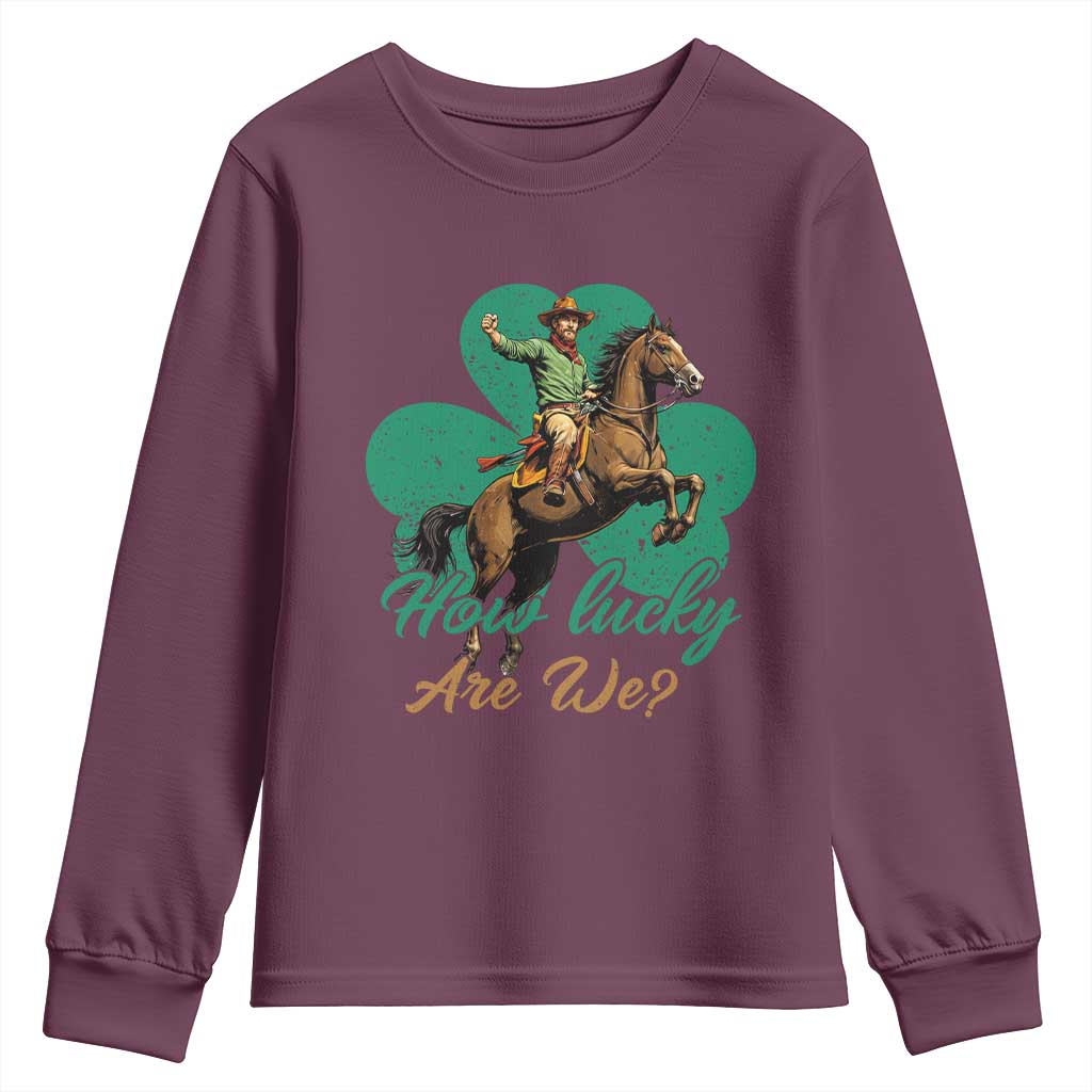 How Lucky Are We Youth Sweatshirt Cowboy Western Irish St Patrick's Day TS14 Maroon Print Your Wear