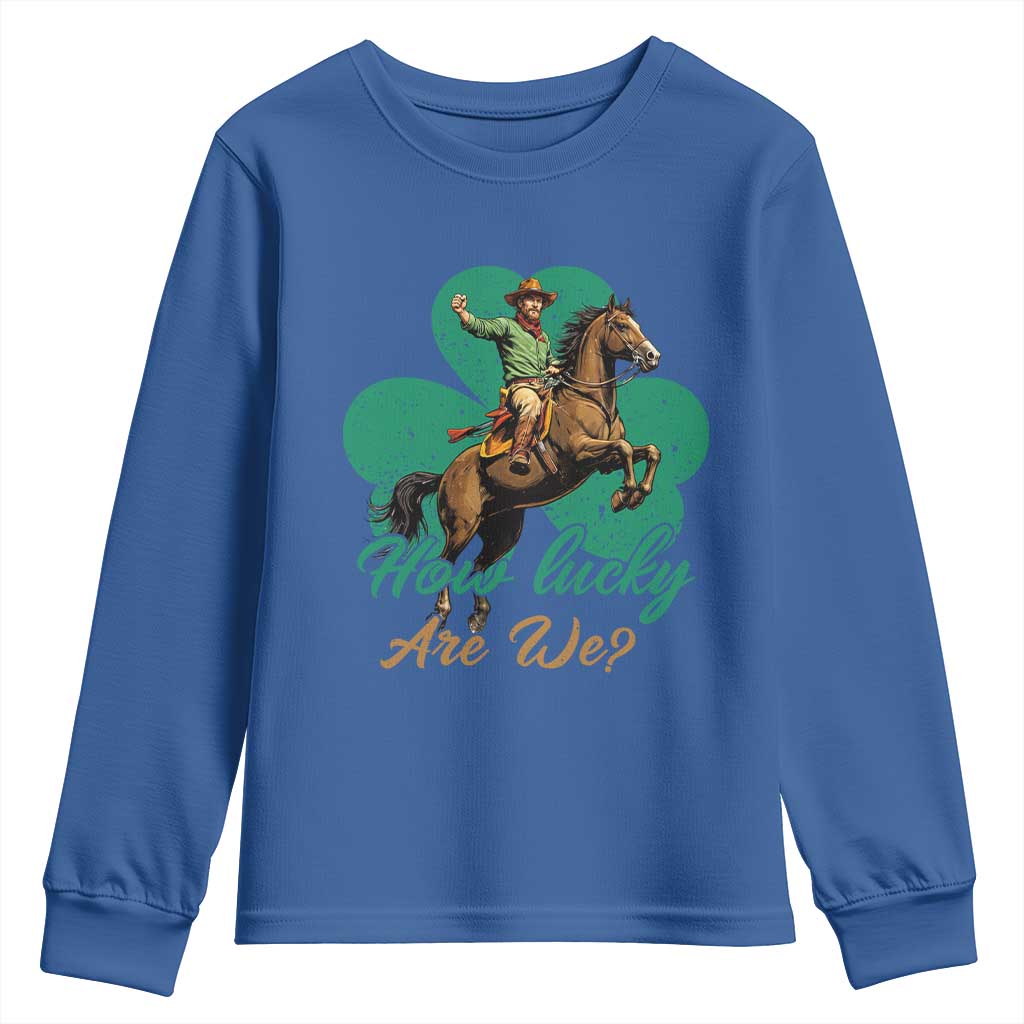 How Lucky Are We Youth Sweatshirt Cowboy Western Irish St Patrick's Day TS14 Royal Blue Print Your Wear