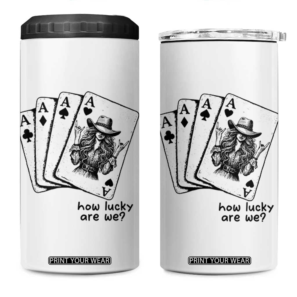 How Lucky Are We 4 in 1 Can Cooler Tumbler Funny Western Cowgirl Rodeo Playing Card TS14 One Size: 16 oz White Print Your Wear