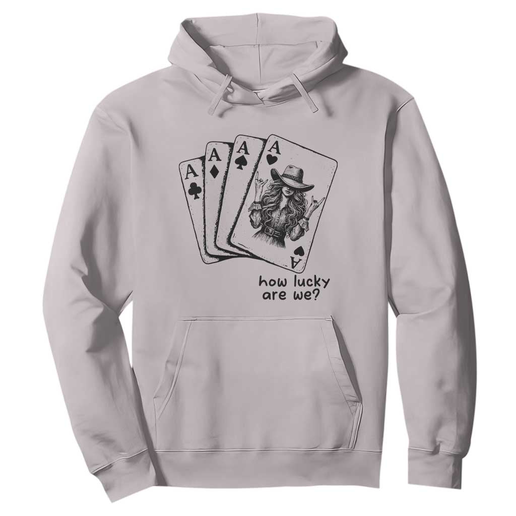 How Lucky Are We Hoodie Funny Western Cowgirl Rodeo Playing Card TS14 Ice Gray Print Your Wear