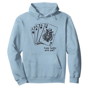 How Lucky Are We Hoodie Funny Western Cowgirl Rodeo Playing Card TS14 Light Blue Print Your Wear
