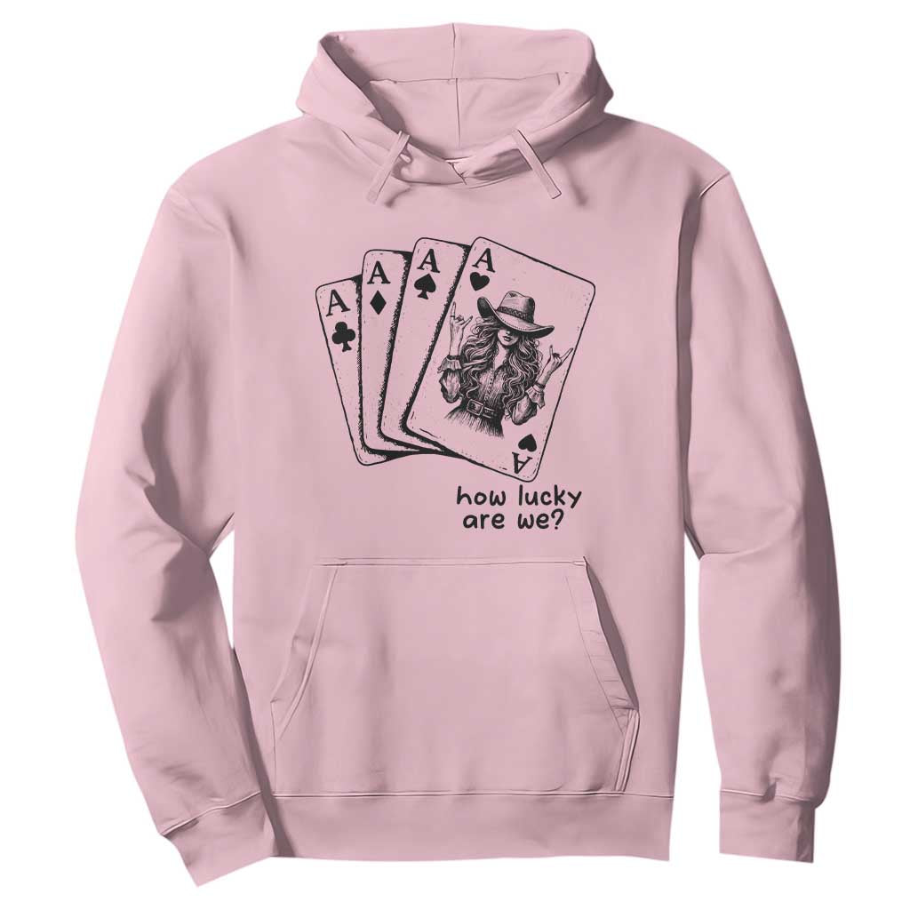 How Lucky Are We Hoodie Funny Western Cowgirl Rodeo Playing Card TS14 Light Pink Print Your Wear