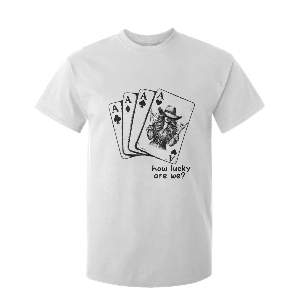 How Lucky Are We T Shirt For Kid Funny Western Cowgirl Rodeo Playing Card TS14 White Print Your Wear