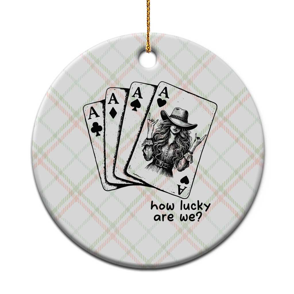 How Lucky Are We Ceramic Ornament Funny Western Cowgirl Rodeo Playing Card TS14 1pc Christmas Plaid Print Your Wear